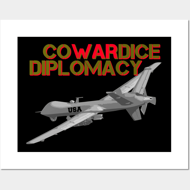 Predator Drone Cowardice Diplomacy political Wall Art by CharJens
